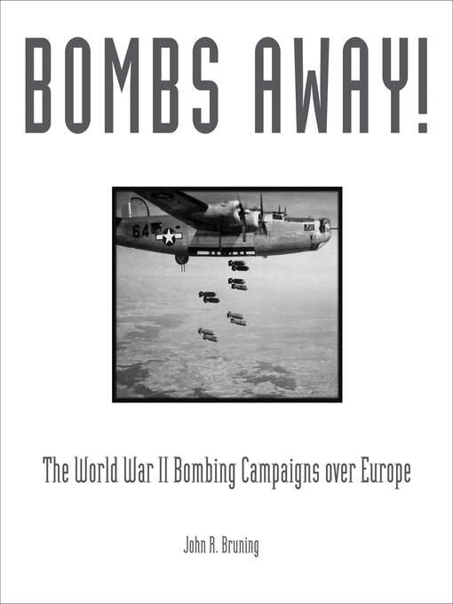 Title details for Bombs Away! by John R. Bruning - Available